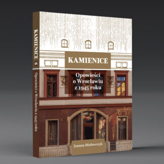 Joanna Mielewczyk | Kamienice 6. Opowieści o Wrocławiu z 1945 roku | Przedsprzedaż